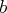 b