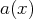 a(x)