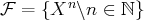         n
F =  {X  \n ∈ ℕ } 
