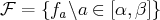 F =  {fa\a ∈ [α, β]} 
