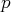 p  