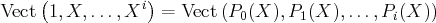      (           i)
Vect  1,X, ...,X   =  Vect(P0 (X ),P1 (X ),...,Pi(X ))
