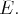 E.