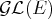 GL (E )  