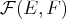 F(E, F )