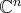 n
ℂ
