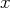 x
