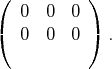 (          )
0  0  0
(  0  0  0 ) .  