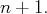 n + 1.  