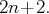 2n+2. 