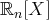 ℝ [X ]
n  
