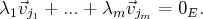 λ1⃗vj1 + ...+ λm ⃗vjm = 0E.
