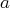 a  