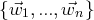 {w⃗1, ..., ⃗wn} 