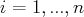 i = 1,...,n  