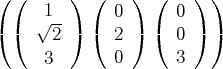 ( (      ) (    )  (    ) )
√1--     0      0
( (    2 ) (  2 )  ( 0  ) )
3       0      3
