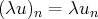 (λu )n = λun
