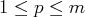 1 ≤ p ≤ m  