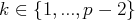 k ∈ {1,...,p - 2} 