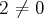 2 ⁄= 0  