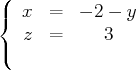 (
{  x  =   - 2 - y
(  z  =      3  