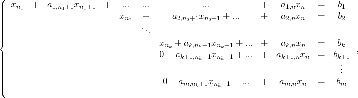 (
|||  xn1  +   a1,n1+1xn1+1  +   ...  ...             ...            +   a1,nxn   =    b1
|||                            xn2  +      a2,n2+1xn2+1 + ...     +   a2,nxn   =    b2
|||                                 ...
||{
xnk + ak,nk+1xnk+1 + ...  +   ak,nxn   =    bk  ,
||                                     0 + ak+1,nk+1xnk+1 + ...  +  ak+1,nxn  =   bk+1
||||                                                                                ..
|||                                                                                .
||(                                      0 + am,nk+1xnk+1 + ...   +   am,nxn   =    bm
