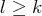 l ≥ k 