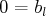 0 = bl  