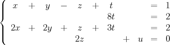(
|   x  +    y  -   z   +   t         =   1
|{                          8t        =   2
||(  2x  +   2y  +   z   +   3t        =   2
2z          +  u  =   0
