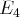 E4   