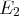 E2   