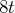 8t  