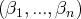 (β ,...,β )
1     n  