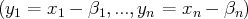 (y1 = x1 - β1,...,yn = xn - βn)  