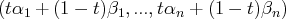 (tα1 + (1 - t)β1,...,tαn + (1-  t)βn )  
