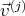   (j)
⃗v   