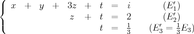(
{  x   +  y  +   3z  +   t  =  i        (E ′1)
z  +   t  =  2        (E ′)
(                        t  =  1     (E ′ = 21E  )
3       3   3  3
