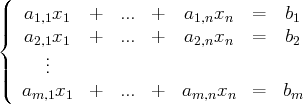 (
|||  a1,1x1   +  ... +   a1,nxn  =   b1
{  a2,1x1   +  ... +   a2,nxn  =   b2
|     ..
||(     .
am,1x1  +  ... +   am,nxn  =   bm
