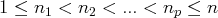 1 ≤ n  <  n  < ...<  n  ≤ n
1    2         p  