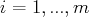 i = 1,...,m  