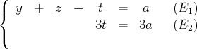 ({  y  +   z  -   t  =    a    (E1)
(                3t =   3a    (E2)
