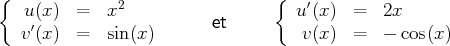 {  u(x ) =   x2                  {  u′(x ) =   2x
′                     et
v(x ) =   sin (x)                 v(x ) =   - cos(x)
