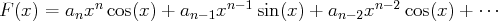 F (x ) = anxn cos(x ) + an -1xn-1sin(x) + an-2xn -2cos(x) + ⋅⋅⋅

