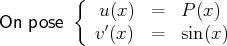          {  u (x ) =   P (x)
On  pose     ′
v (x ) =   sin(x)
