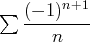 ∑  (- 1)n+1
--------
n   