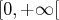 [0,+ ∞ [  