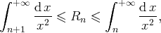 ∫                ∫
+∞ d-x            +∞ d-x
x2 ≤  Rn ≤        x2 ,
n+1               n 