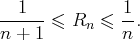 --1---≤ Rn  ≤  1.
n + 1          n 