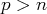 p > n  