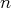 n  